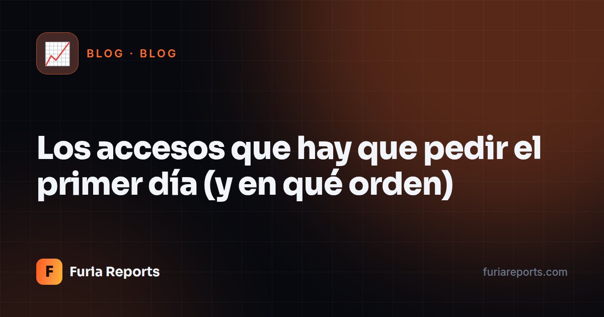 Los accesos que hay que pedir el primer día (y en qué orden)