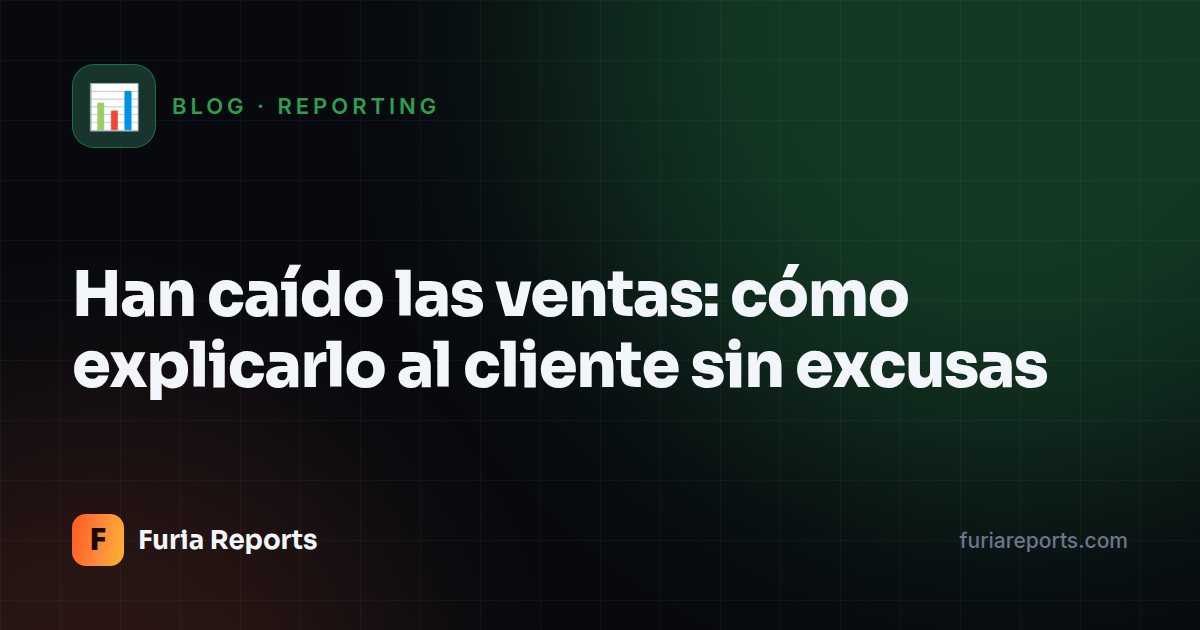 Han caído las ventas: cómo explicarlo al cliente sin excusas
