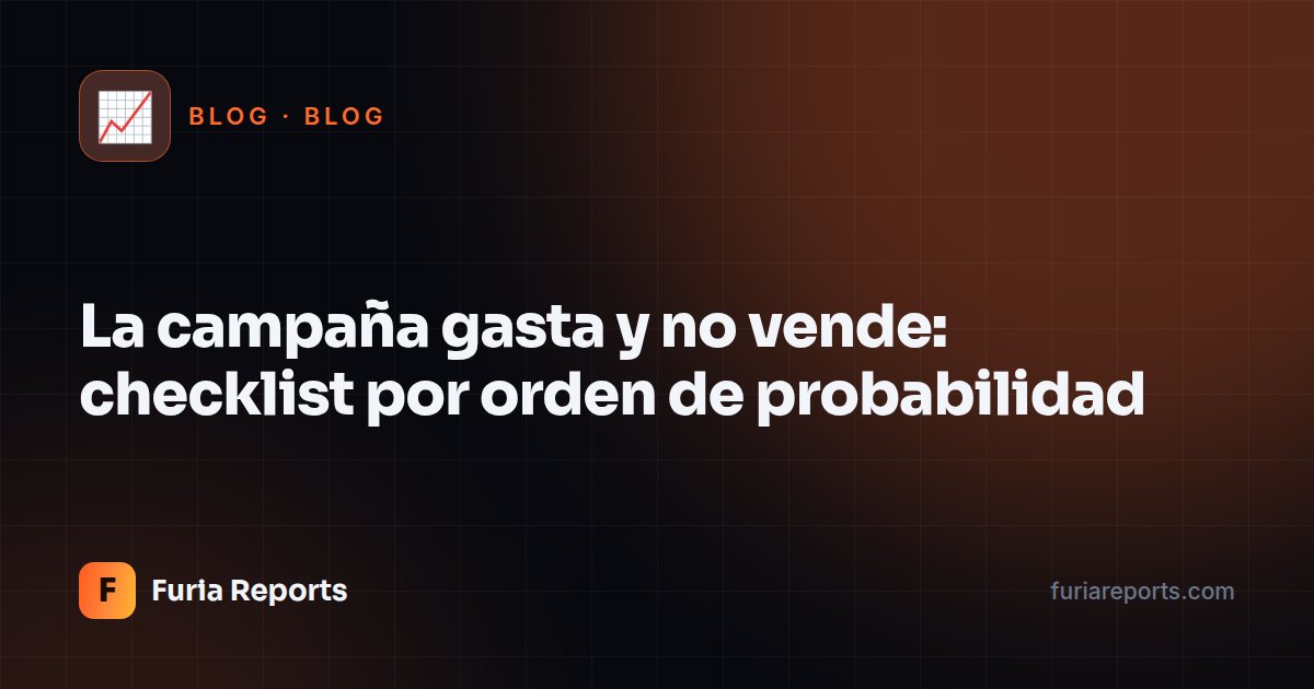 La campaña gasta y no vende: checklist por orden de probabilidad