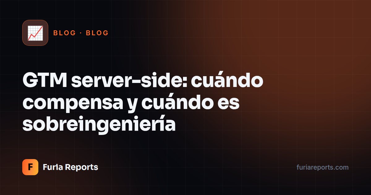 GTM server-side: cuándo compensa y cuándo es sobreingeniería