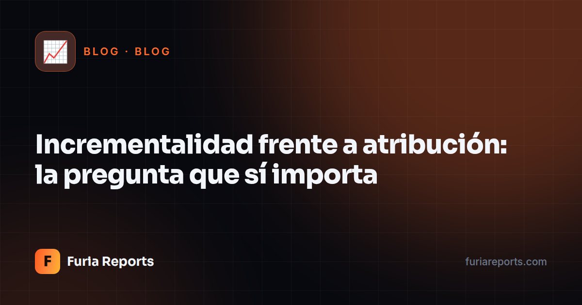 Incrementalidad frente a atribución: la pregunta que sí importa
