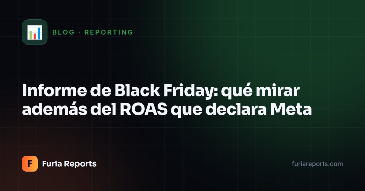 Informe de Black Friday: qué mirar además del ROAS que declara Meta
