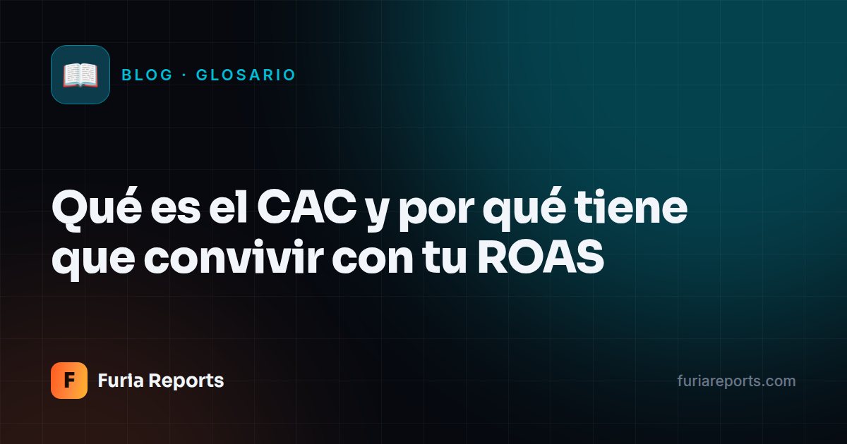 Qué es el CAC y por qué tiene que convivir con tu ROAS