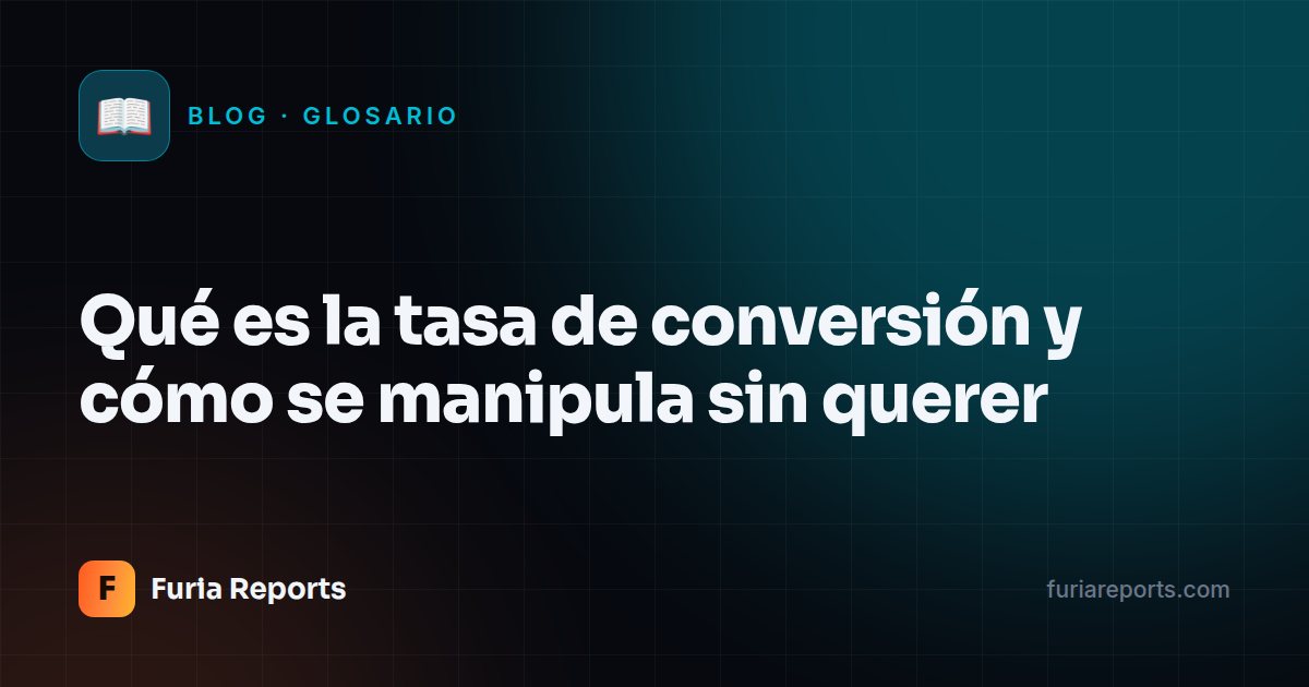 Qué es la tasa de conversión y cómo se manipula sin querer