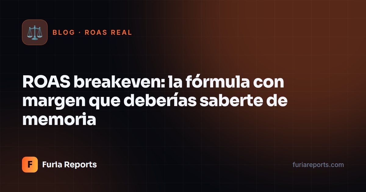 ROAS breakeven: la fórmula con margen que deberías saberte de memoria