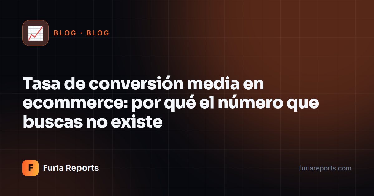 Tasa de conversión media en ecommerce: por qué el número que buscas no existe